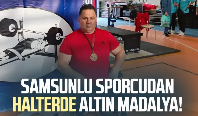 Samsunlu sporcudan halterde altın madalya!