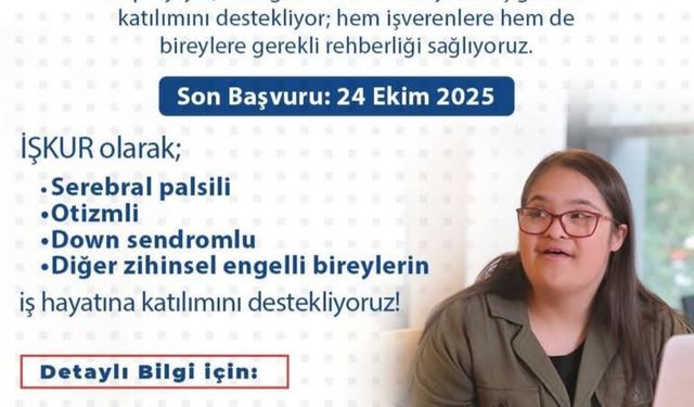 Engelli Bireyler İçin İş Fırsatında Son Gün: 24 Ekim