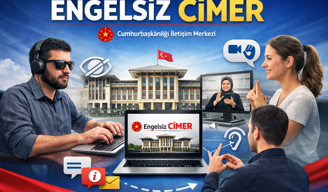 Engelli Bireyler İçin CİMER’de Engelsiz İletişim