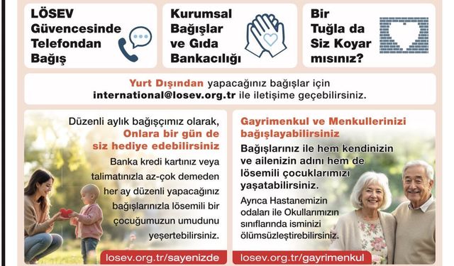 LÖSEV’den Umut Veren Çağrı: Lösemili Çocuklar İçin Bir Tuğla da Siz Koyun, Bağışlarınızla Hayat Verin!