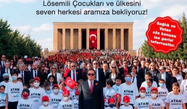 LÖSEV, TÜM TÜRKİYE’Yİ ATATÜRK’ÜN HUZURUNA DAVET EDİYOR