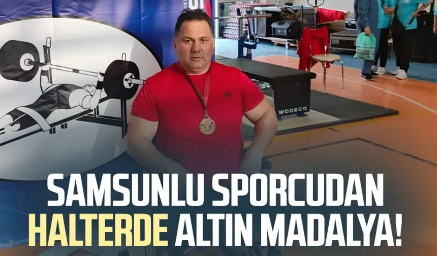 Samsunlu sporcudan halterde altın madalya!